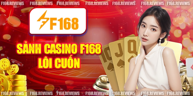 Tham gia casino đầy kịch tính tại nhà cái F168