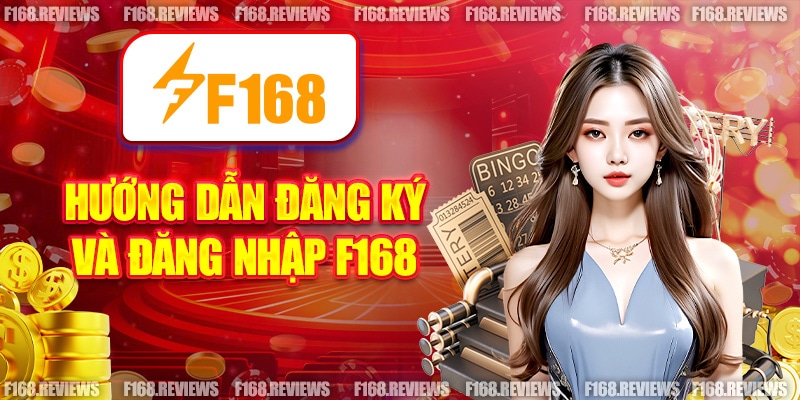 Hướng dẫn cách đăng ký và đăng nhập F168 dễ dàng